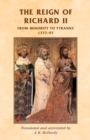 The Reign of Richard II : From Minority to Tyranny 1377-97 - Book