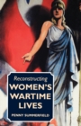 Reconstructing Women's Wartime Lives : Discourse and Subjectivity in Oral Histories of the Second World War - Book