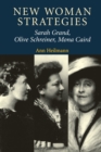 New Woman Strategies : Sarah Grand, Olive Schreiner, and Mona Caird - Book