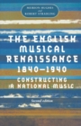 The English Musical Renaissance, 1840-1940 - Book