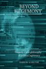 Beyond Hegemony : Towards a New Philosophy of Political Legitimacy - Book
