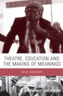 Theatre, Education and the Making of Meanings : Art or Instrument? - Book