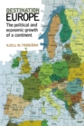 Destination Europe : The Political and Economic Growth of a Continent - Book