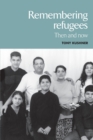 Remembering Refugees : Then and Now - Book