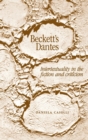 Beckett's Dantes : Intertextuality in the Fiction and Criticism - Book