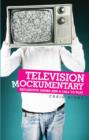 Television Mockumentary : Reflexivity, Satire and a Call to Play - Book