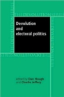 Devolution and Electoral Politics - Book