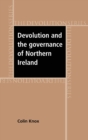 Devolution and the Governance of Northern Ireland - Book