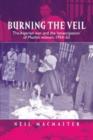 Burning the Veil : The Algerian War and the 'Emancipation' of Muslim Women, 1954-62 - Book