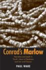 Conrad's Marlow : Narrative and Death in 'Youth', Heart of Darkness, Lord Jim and Chance - Book