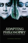 Adapting Philosophy : Jean Baudrillard and *the Matrix Trilogy* - Book