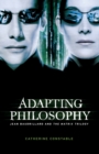 Adapting Philosophy : Jean Baudrillard and *the Matrix Trilogy* - Book