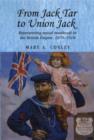 From Jack Tar to Union Jack : Representing Naval Manhood in the British Empire, 1870-1918 - Book