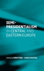 Semi-Presidentialism in Central and Eastern Europe - Book