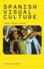 Spanish Visual Culture : Cinema, Television, Internet - Book