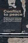 Conflict to Peace : Politics and Society in Northern Ireland Over Half a Century - Book