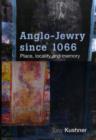Anglo-Jewry Since 1066 : Place, Locality and Memory - Book