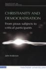Christianity and Democratisation : From Pious Subjects to Critical Participants - Book