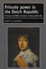 Princely Power in the Dutch Republic : Patronage and William Frederick of Nassau (1613-64) - Book