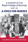 A History of the Royal College of Nursing 1916-90 : A Voice for Nurses - Book