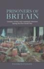 Prisoners of Britain : German Civilian and Combatant Internees During the First World War - Book
