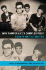 Why Pamper Life's Complexities? : Essays on the Smiths - Book