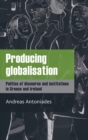 Producing Globalisation : Politics of Discourse and Institutions in Greece and Ireland - Book