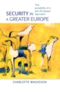 Security in a Greater Europe : The Possibility of a Pan-European Approach - Book