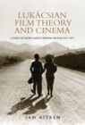 LukaCsian Film Theory and Cinema : A Study of Georg LukaCs' Writing on Film 1913-1971 - Book