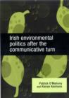 Irish Environmental Politics After the Communicative Turn - Book