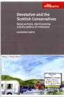 Devolution and the Scottish Conservatives : Banal Activism, Electioneering and the Politics of Irrelevance - Book