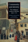 Community and Identity : The Making of Modern Gibraltar Since 1704 - Book