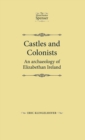 Castles and Colonists : An Archaeology of Elizabethan Ireland - Book
