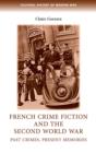 French Crime Fiction and the Second World War : Past Crimes, Present Memories - Book