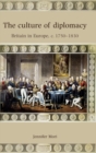 The Culture of Diplomacy : Britain in Europe, C.1750-1830 - Book