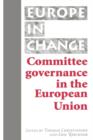 Committee Governance in the European Union - Book