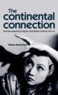 The Continental Connection : German-Speaking eMigres and British Cinema, 1927-45 - Book