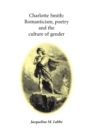 Charlotte Smith : Romanticism, Poetry and the Culture of Gender - Book