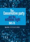 The Conservative Party and the Extreme Right 1945-1975 - Book