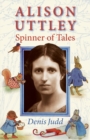 Alison Uttley: Spinner of Tales : The Authorised Biography of the Creator of Little Grey Rabbit - Book