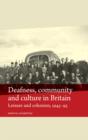 Deafness, Community and Culture in Britain : Leisure and Cohesion, 1945-95 - Book