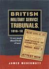 British Military Service Tribunals, 1916-18 : 'A Very Much Abused Body of Men' - Book