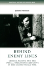 Behind Enemy Lines : Gender, Passing and the Special Operations Executive in the Second World War - Book