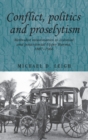 Conflict, Politics and Proselytism : Methodist Missionaries in Colonial and Postcolonial Burma, 1887-1966 - Book