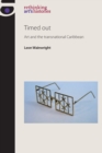Timed out : Art and the Transnational Caribbean - Book