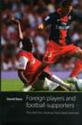 Foreign Players and Football Supporters : The Old Firm, Arsenal, Paris Saint-Germain - Book