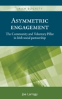 Asymmetric Engagement : The Community and Voluntary Pillar in Irish Social Partnership - Book