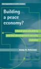 Building a Peace Economy? : Liberal Peacebuilding and the Development-security Industry - Book