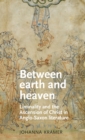 Between Earth and Heaven : Liminality and the Ascension of Christ in Anglo-Saxon Literature - Book