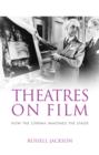 Theatres on Film : How the Cinema Imagines the Stage - Book